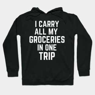 Carry all my Groceries in one Trip! Hoodie